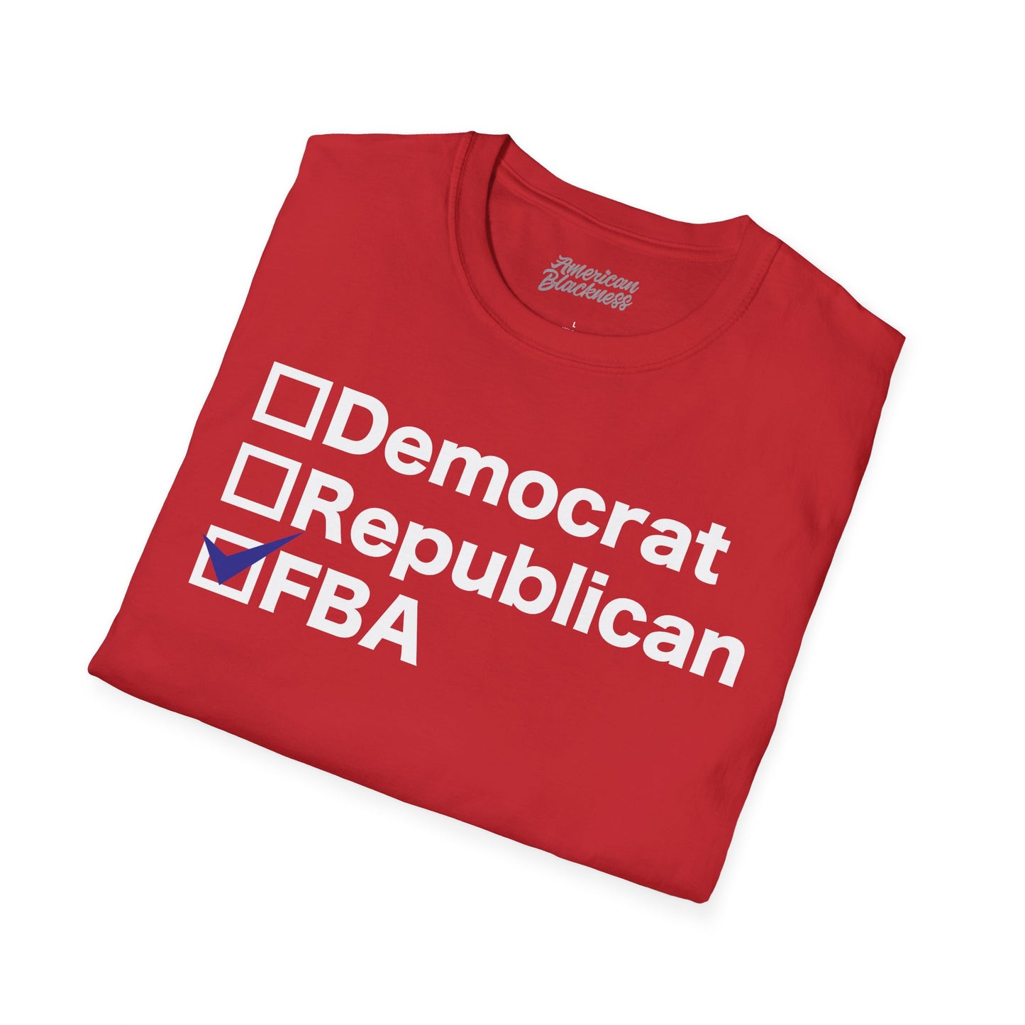 Democrat, Republican or FBA T-Shirt