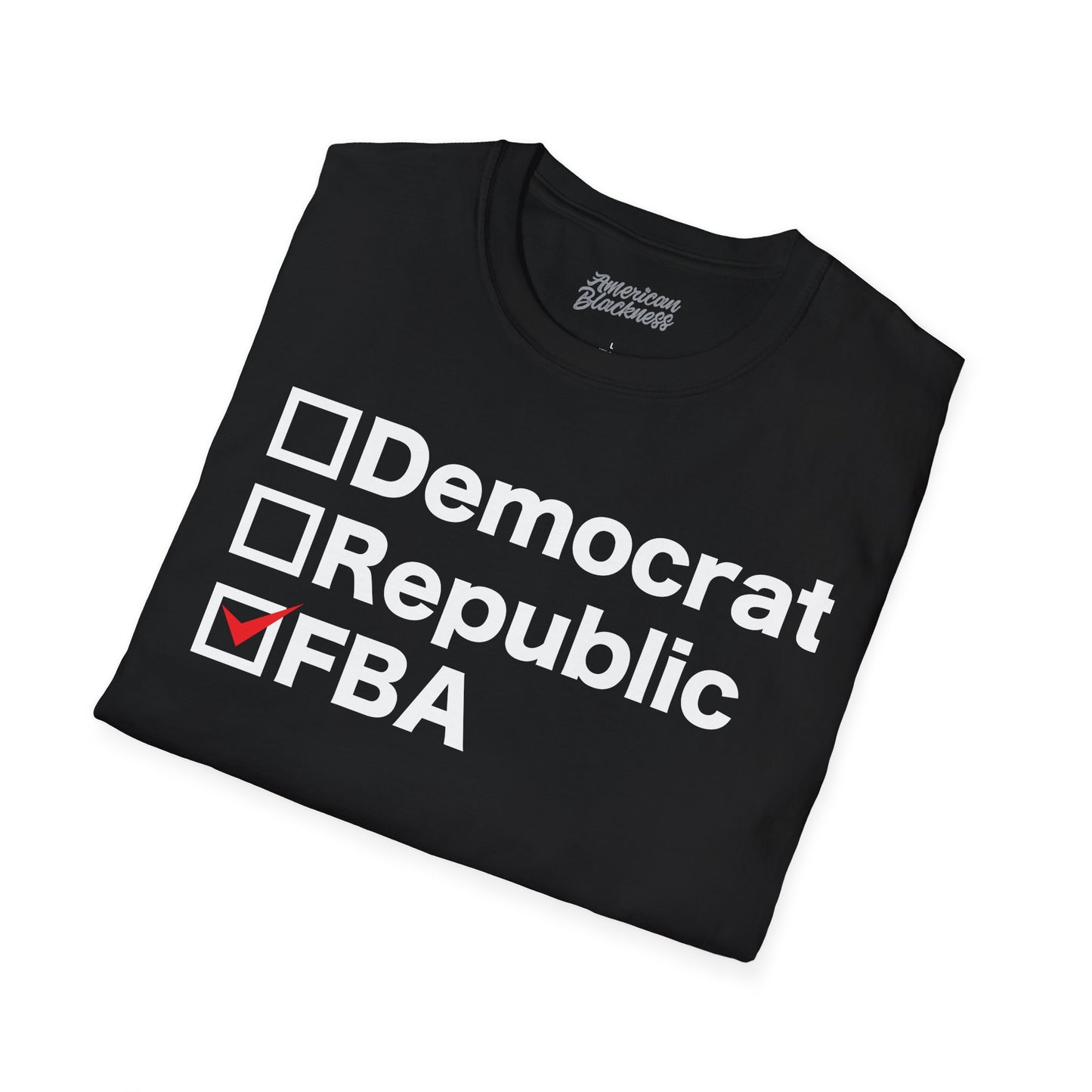 Democrat, Republican or FBA T-Shirt