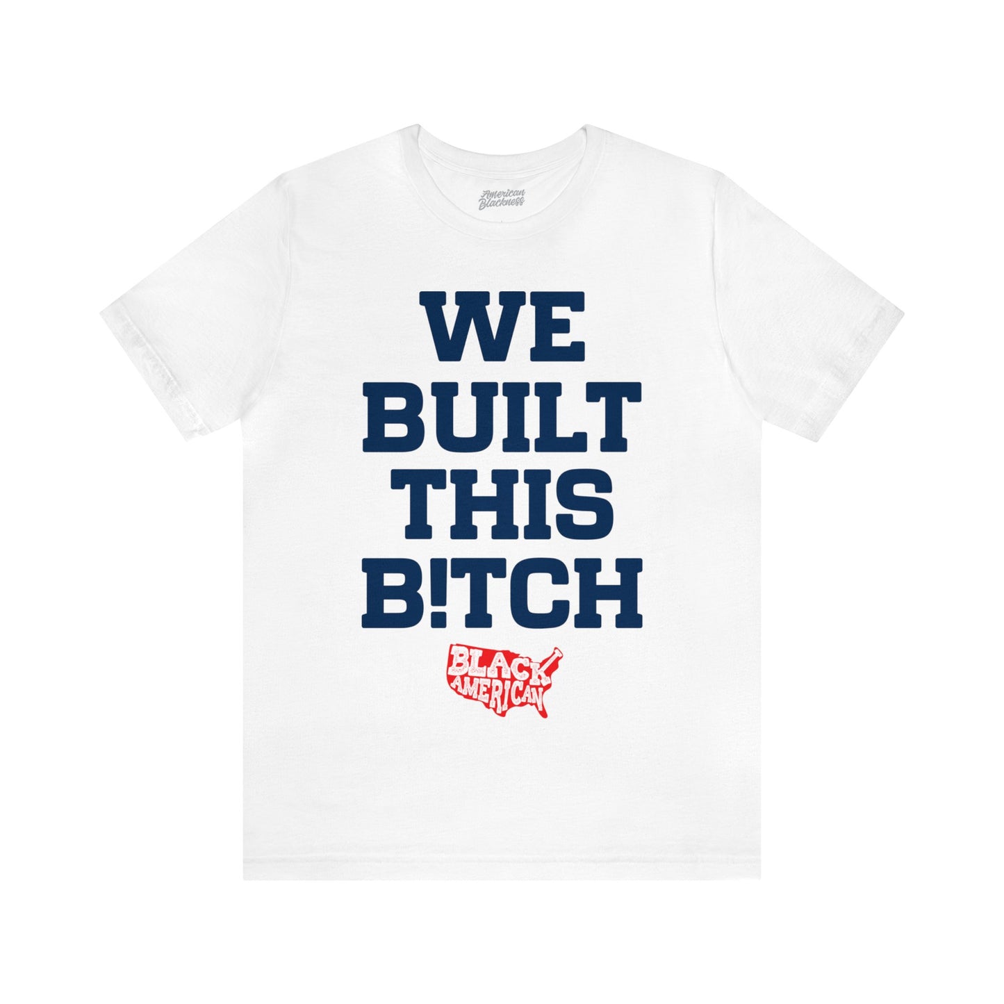 We Built This B!tch T-Shirt