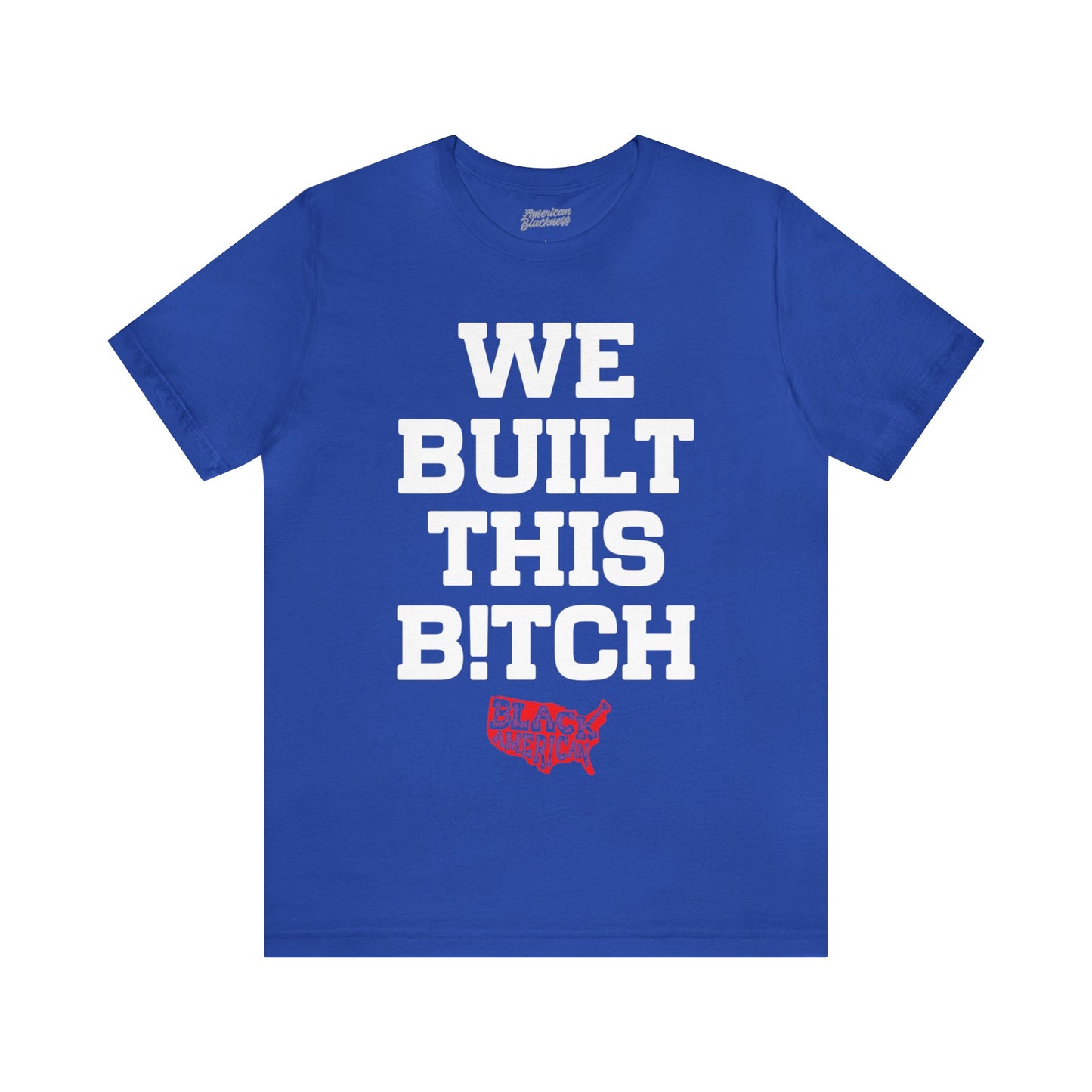 We Built This B!tch T-Shirt