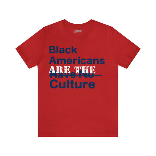 Black American Are the Culture T-Shirt