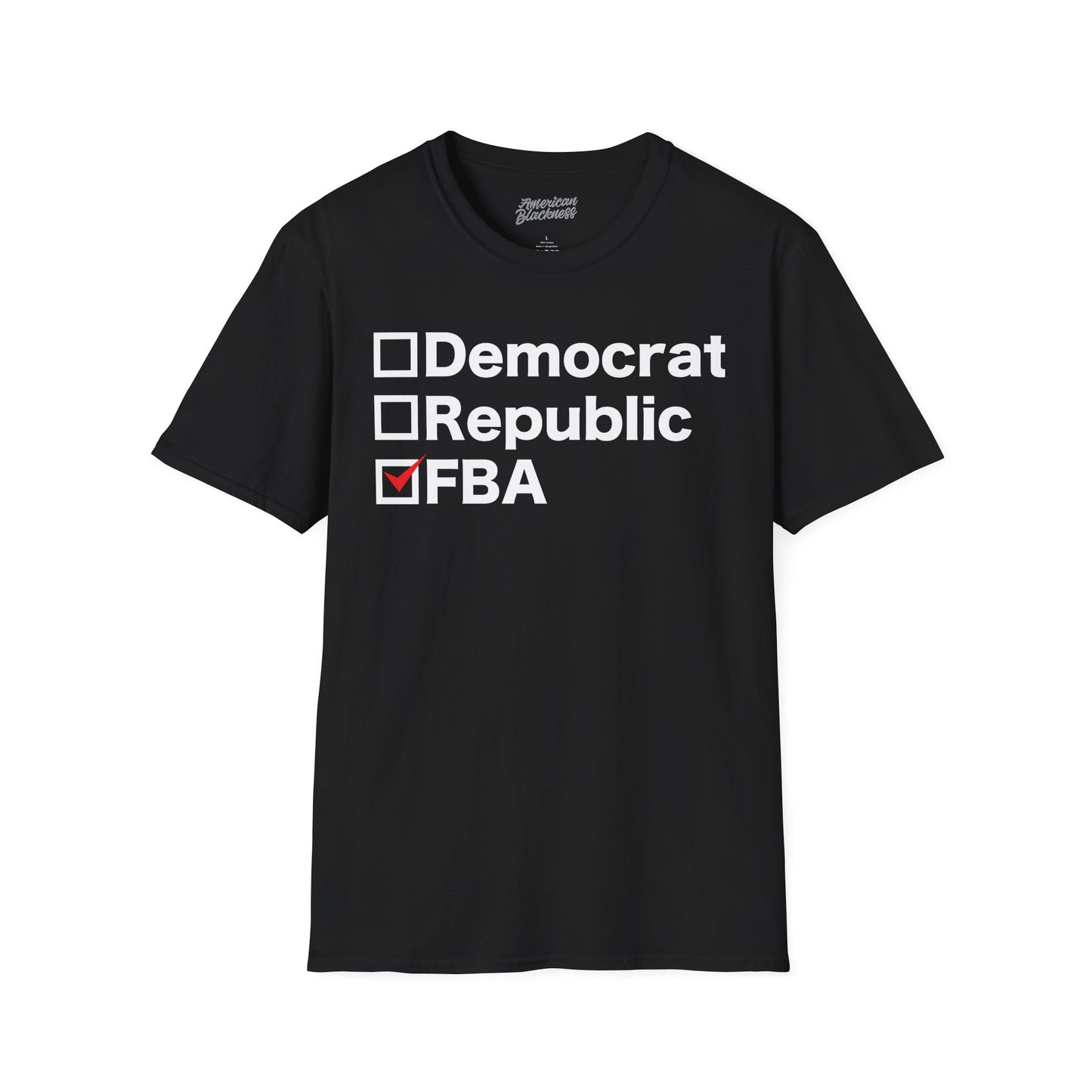 Democrat, Republican or FBA T-Shirt