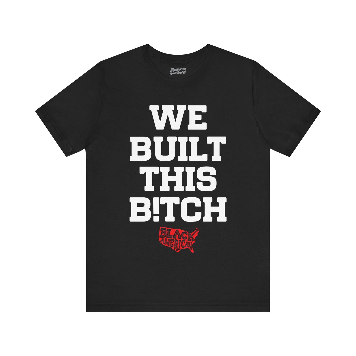 We Built This B!tch T-Shirt