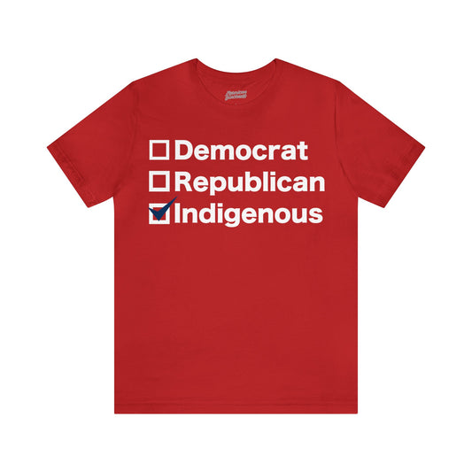 Democrat, Republican, Indigenous T-Shirt