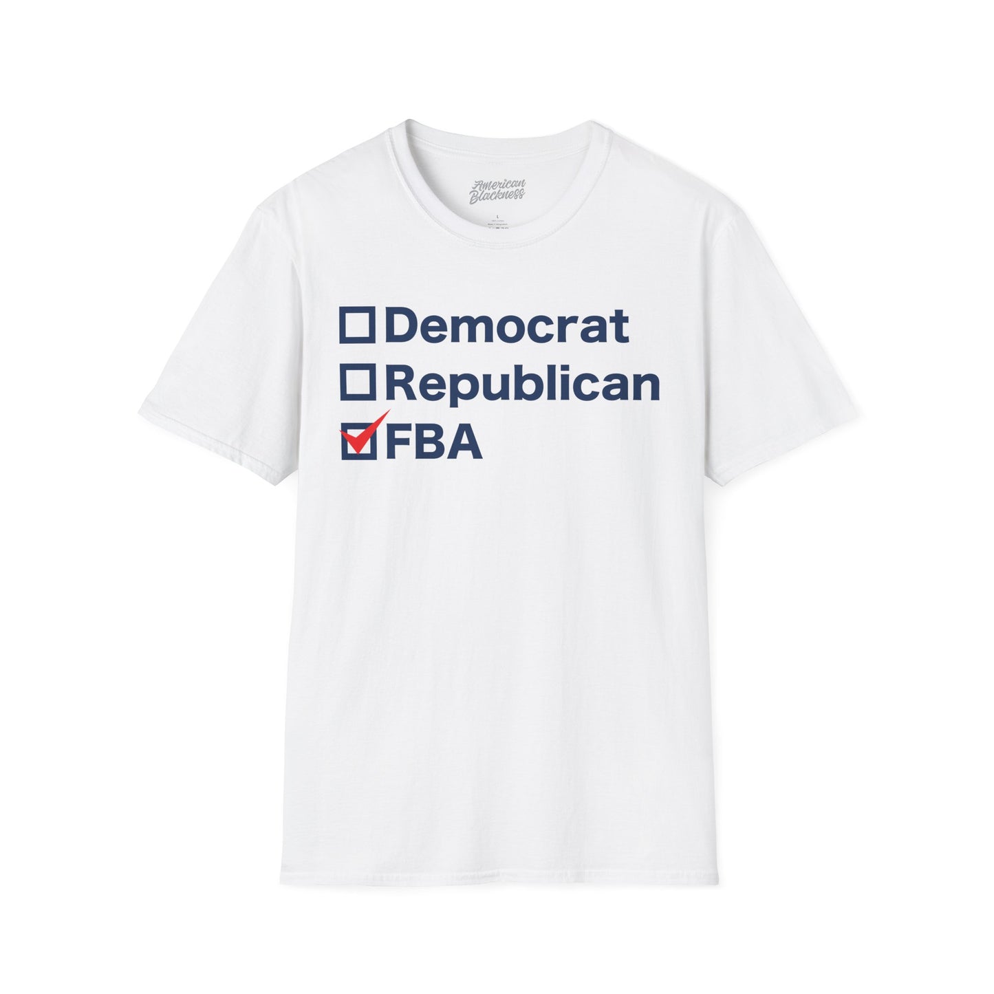 Democrat, Republican or FBA T-Shirt