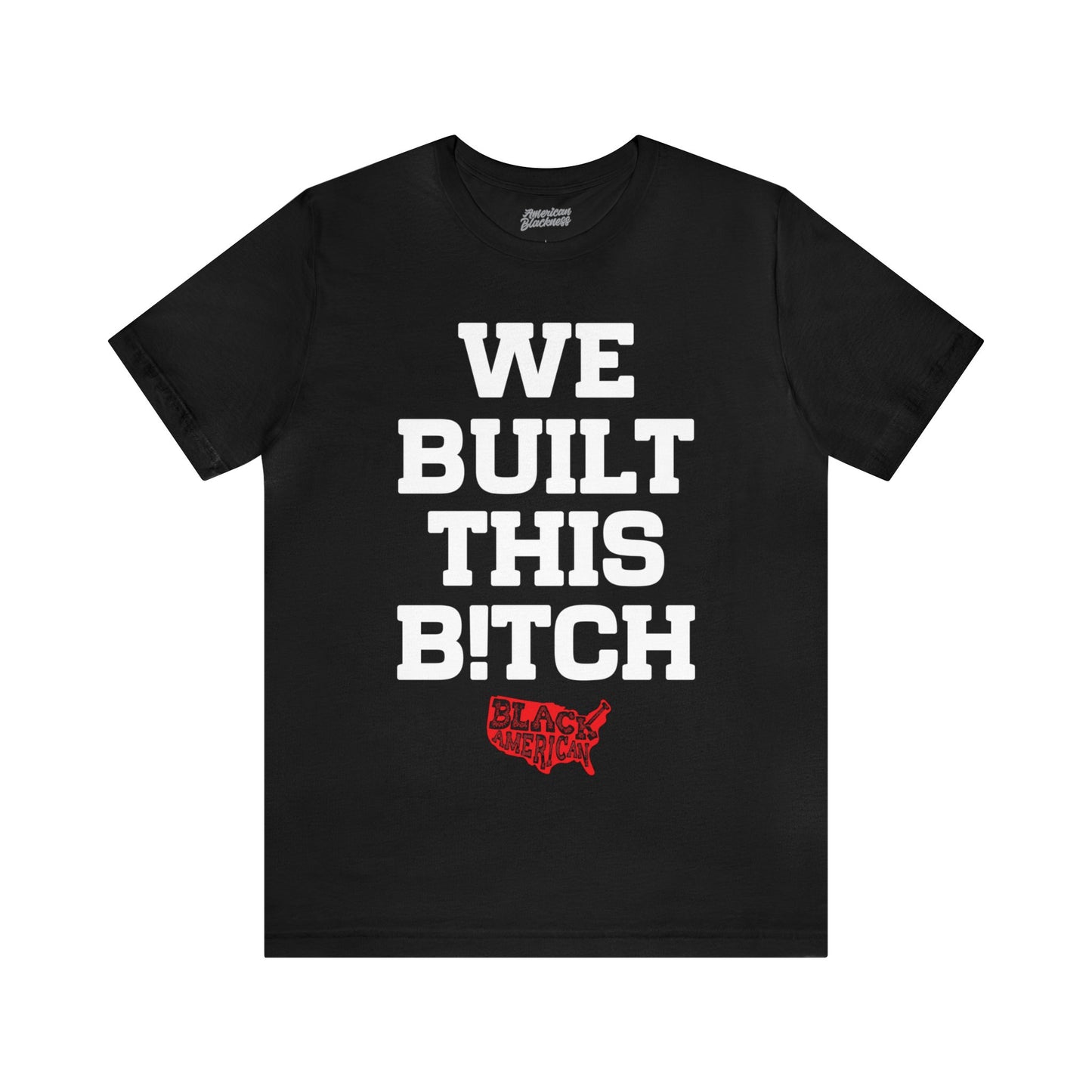 We Built This B!tch T-Shirt