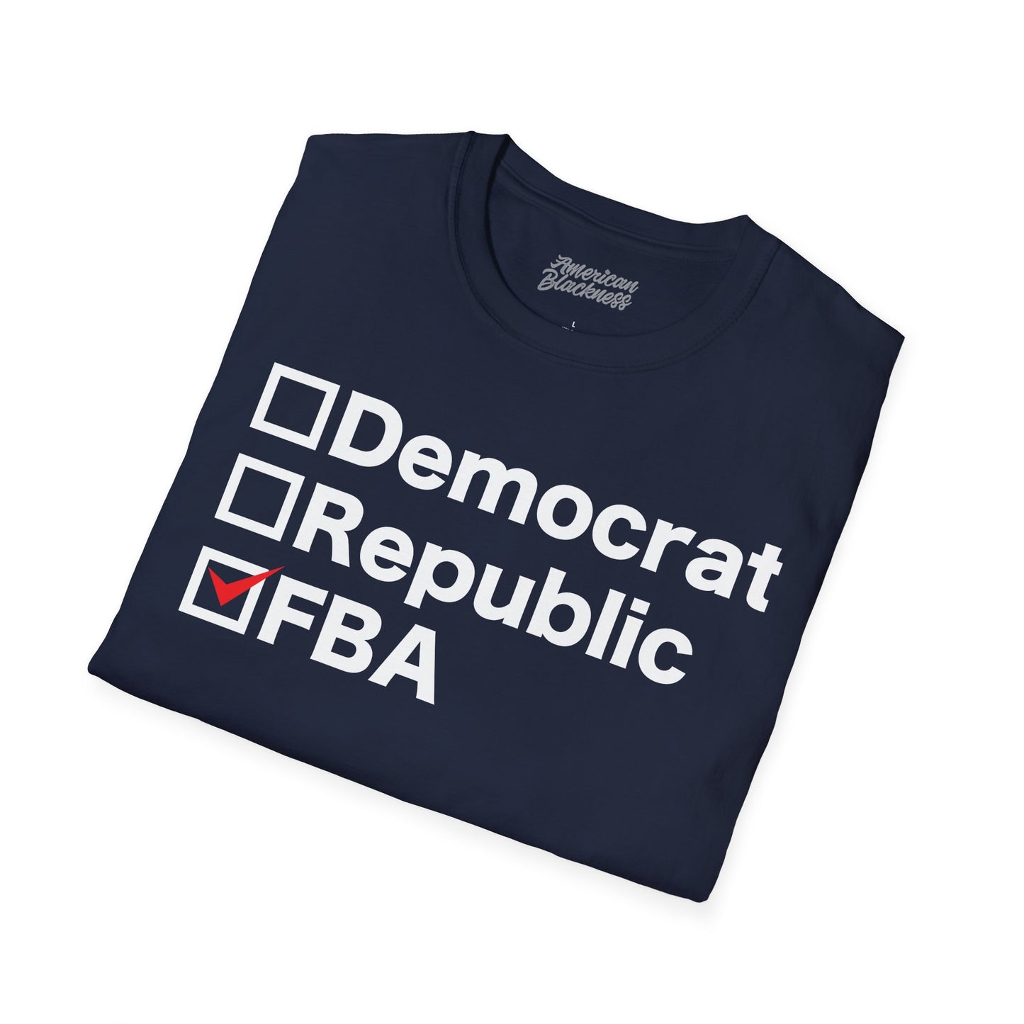 Democrat, Republican or FBA T-Shirt
