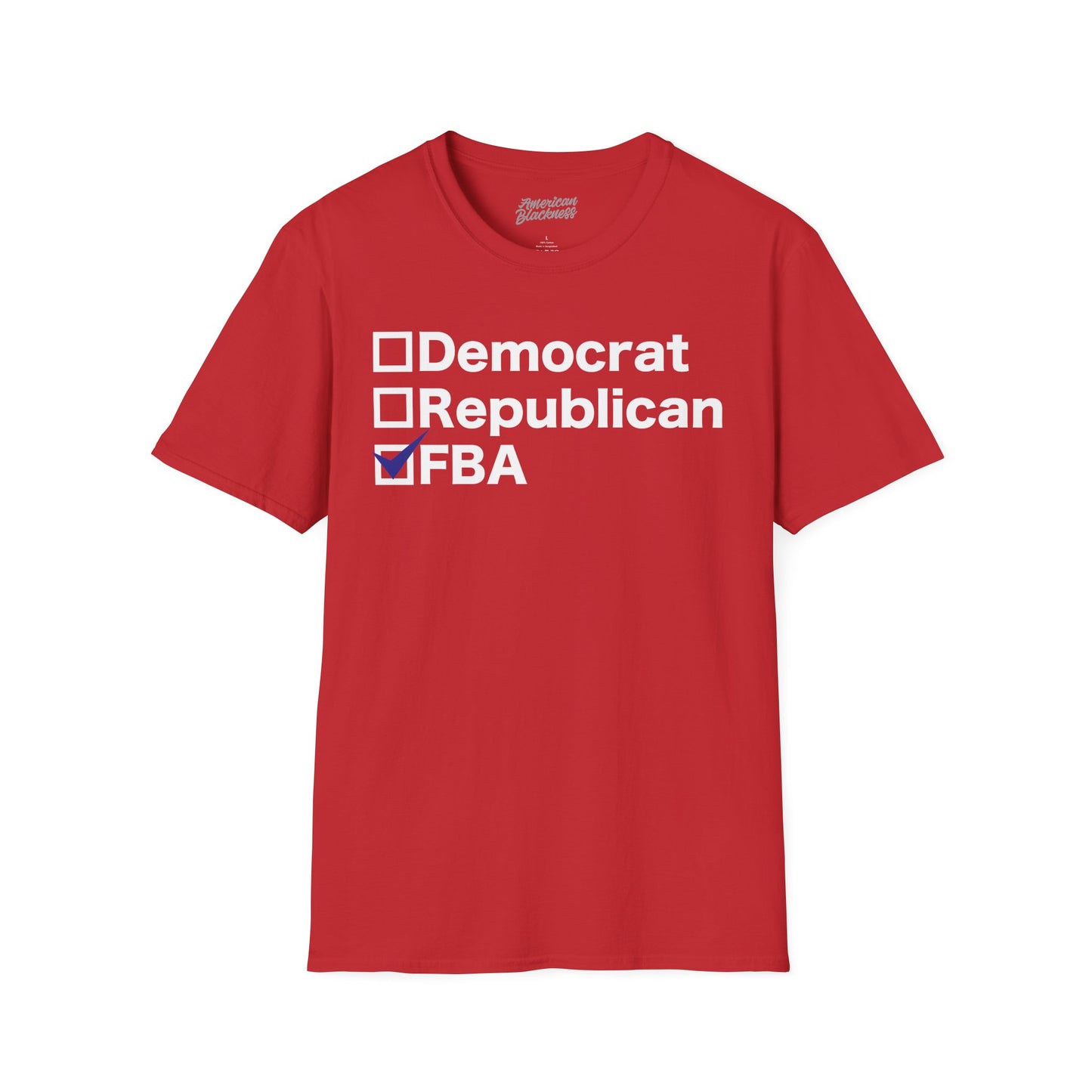 Democrat, Republican or FBA T-Shirt