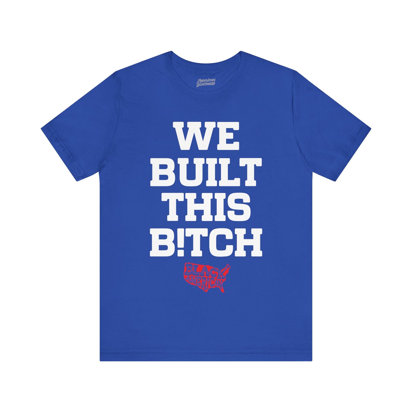 We Built This B!tch T-Shirt