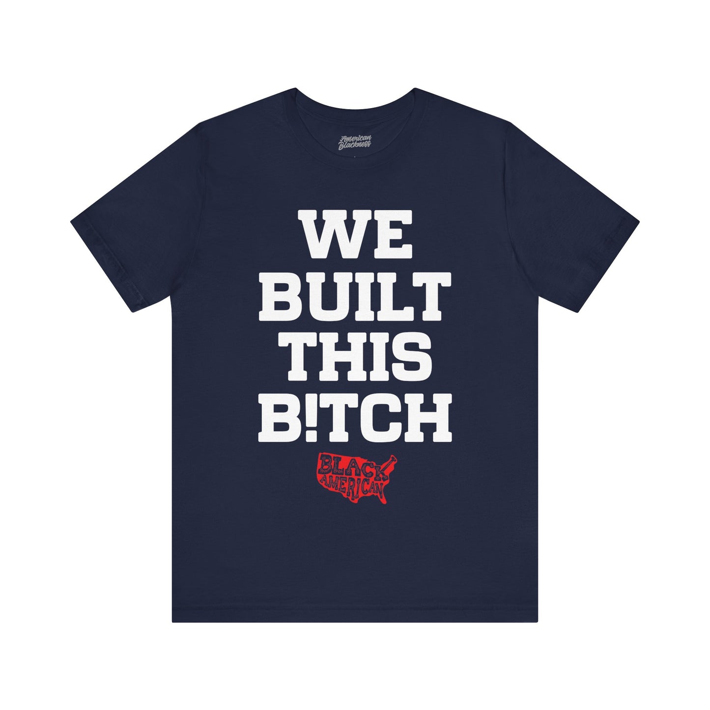 We Built This B!tch T-Shirt