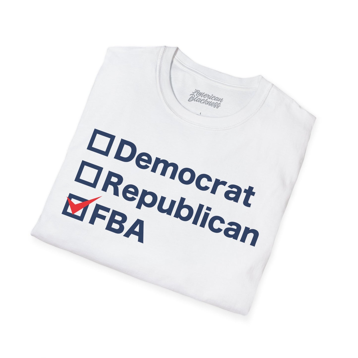 Democrat, Republican or FBA T-Shirt